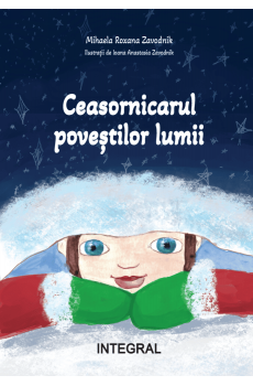 CEASORNICARUL POVEȘTILOR LUMII - Zavodnik Mihaela Roxana